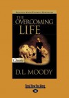 The Overcoming Life (Large Print 16pt) - D.L. Moody