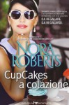 CupCakes a colazione - Nora Roberts