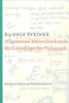 Allgemeine Menschenkunde als Grundlage der Pädagogik - Rudolf Steiner