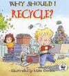 Why Should I Recycle? - Jen Green