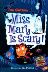 Miss Mary Is Scary! - Dan Gutman, Jim Paillot