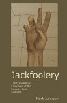 Jackfoolery: The Presidential Campaign of the Eunuch, Jack Sullivan - Mark Johnson