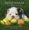 Desiderata for Dog Lovers: A Guide to Life & Happiness - Max Ehrmann