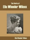 The Works of Ella Wheeler Wilcox - Ella Wheeler Wilcox