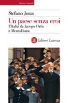 Un paese senza eroi: L'Italia da Jacopo Ortis a Montalbano - Stefano Jossa