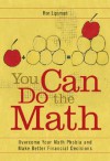 You Can Do the Math: Overcome Your Math Phobia and Make Better Financial Decisions - Ron Lipsman