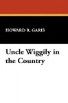 Uncle Wiggily in the Country - Howard R. Garis