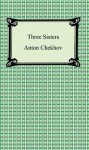 Three Sisters - Anton Chekhov, Julius West