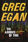 The Arrows of Time - Greg Egan