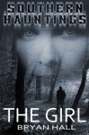 The Girl (Southern Hauntings Saga) - Bryan Hall, Stacey Turner, Rebecca Treadway