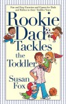 Rookie Dad Tackles the Toddler - Susan Fox