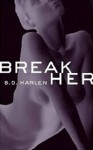 Break Her - B.G. Harlen