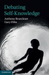 Debating Self-Knowledge - Anthony Brueckner, Gary Ebbs