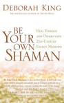 Be Your Own Shaman - Deborah King