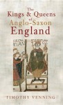 The Kings and Queens of Anglo-Saxon England - Timothy Venning