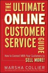 The Ultimate Online Customer Service Guide: How to Connect with Your Customers to Sell More! - Marsha Collier