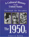 A Cultural History of the United States Through the Decades: The 1950s - Stuart A. Kallen