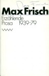 Erzählende Prosa 1939 - 1979 - Max Frisch