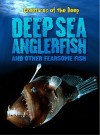 Deep-Sea Anglerfish and Other Fearsome Fish (Creatures of the Deep) - Rachel Lynette