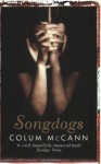 Songdogs - Colum McCann