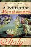 The Civilization of the Renaissance in Italy - Jacob Burckhardt, S. G. Middlemore