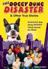 The Doggy Dung Disaster & Other True Stories: Regular Kids Doing Heroic Things Around the World - Garth Sundem