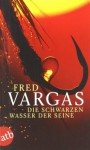 Die schwarzen Wasser der Seine (Kommissar Adamsberg, #5) - Fred Vargas