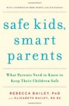 Safe Kids, Smart Parents - Rebecca Bailey, Elizabeth Bailey, Terry Probyn