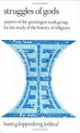 Struggles of Gods: Papers of the Groningen Work Group for the Study of the History of Religions - Hans G. Kippenberg, Hendrik Jan Willem Drijvers, Yme B. Kuiper