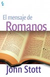 El Mensaje de Romanos - John R.W. Stott