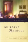 Building Bridges (Tales from grace chapel inn) - Carolyne Aarsen