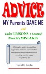 Advice My Parents Gave Me: And Other Lessons I Learned from My Mistakes - Rodolfo Costa