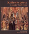 Królowie polscy i rodziny królewskie - Anna Rosner, Marek Szyszko