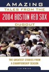 Amazing Tales from the 2004 Boston Red Sox Dugout: The Greatest Stories from a Championship Season - Jim Prime