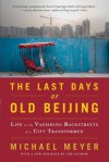 The Last Days of Old Beijing - Michael Meyer