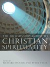 The Bloomsbury Guide to Christian Spirituality - Peter Tyler, Richard Woods