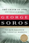 The Crash of 2008 and What It Means: The New Paradigm for Financial Markets - George Soros