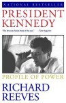 President Kennedy: Profile of Power - Richard Reeves