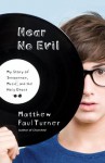 Hear No Evil: My Story of Innocence, Music, and the Holy Ghost - Matthew Paul Turner