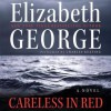 Careless In Red (Inspector Lynley, #15) - Elizabeth George, Charles Keating