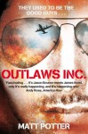 Outlaws Inc: Flying with the World's Most Dangerous Smugglers - Matt Potter