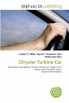 Chrysler Turbine Car - Agnes F. Vandome, John McBrewster, Sam B Miller II