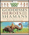 Goddesses, Heroes, and Shamans: The Young People's Guide to World Mythology - David Bellingham