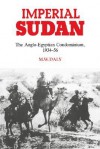 Imperial Sudan: The Anglo-Egyptian Condominium 1934 1956 - M.W. Daly