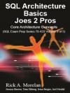 SQL Architecture Basics Joes 2 Pros: Core Architecture concepts (Volume 3) - Rick A. Morelan, Jessica Brown, Irina Berger, Tom Ekberg, Michael McLean, Joel Heidal