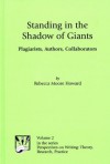 Standing in the Shadow of Giants: Plagiarists, Authors, Collaborators - Rebecca Moore Howard