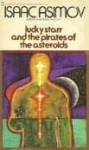 Lucky Starr and the Pirates of the Asteroids - Isaac Asimov