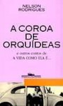 A Coroa de Orquídeas - Nelson Rodrigues