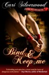 Bind and Keep Me - Cari Silverwood