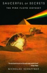 Saucerful of Secrets: The Pink Floyd Odyssey - Nicholas Schaffner